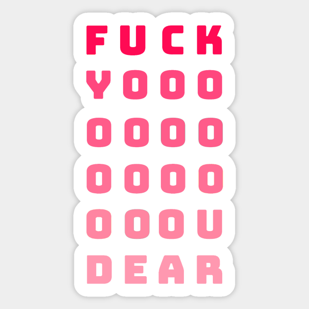 Fuck You Dear Fuck You Dear Sticker Teepublic